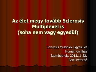 Az élet megy tovább Sclerosis Multiplexel is (soha nem vagy egyedül)