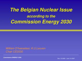 The Belgian Nuclear Issue according to the Commission Energy 2030
