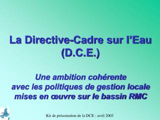 La Directive-Cadre sur l’Eau (D.C.E.)