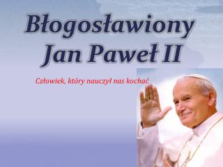 Błogosławiony Jan Paweł II