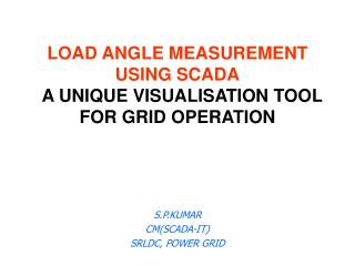 LOAD ANGLE MEASUREMENT USING SCADA A UNIQUE VISUALISATION TOOL FOR GRID OPERATION