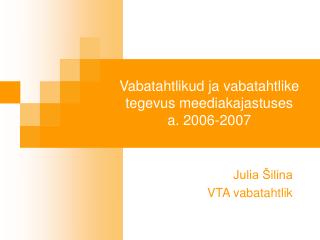 Vabatahtlikud ja vabatahtlike tegevus meediakajastuses a. 2006-2007