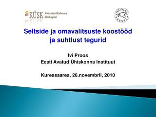 Seltside ja omavalitsuste koostööd ja suhtlust tegurid Ivi Proos Eesti Avatud Ühiskonna Instituut