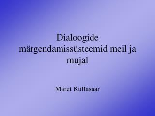 Dialoogide märgendamissüsteemid meil ja mujal