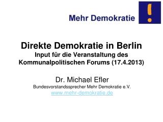 Dr. Michael Efler Bundesvorstandssprecher Mehr Demokratie e.V. mehr-demokratie.de