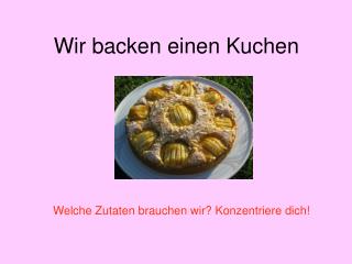 Wir backen einen Kuchen