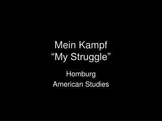 Mein Kampf “My Struggle”