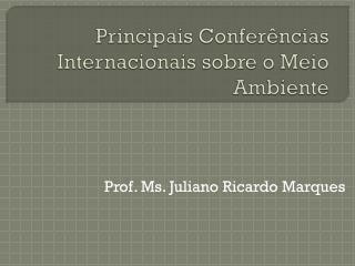 Principais Conferências Internacionais sobre o Meio Ambiente