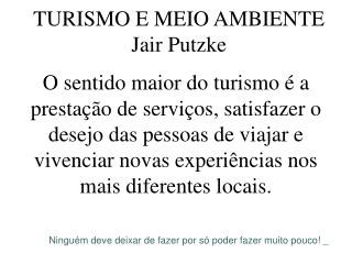 TURISMO E MEIO AMBIENTE Jair Putzke