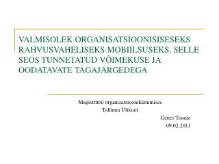 Magistritöö organisatsioonikäitumises Tallinna Ülikool Getter Toome 09.02.2011