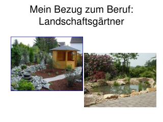 Mein Bezug zum Beruf: Landschaftsgärtner