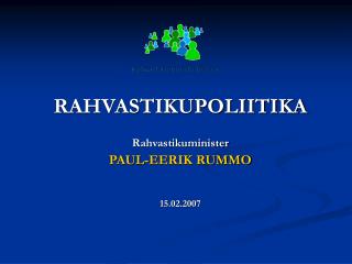 RAHVASTIKUPOLIITIKA Rahvastikuminister PAUL-EERIK RUMMO 15.02.2007