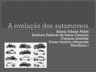 A evolução dos automóveis.