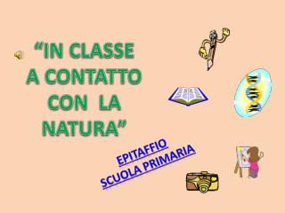 “IN CLASSE A CONTATTO CON LA NATURA”