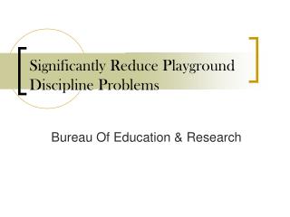 Significantly Reduce Playground Discipline Problems