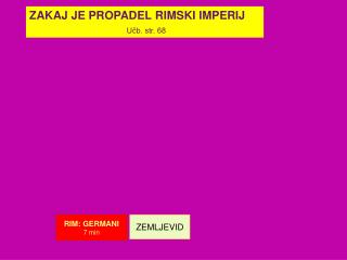 ZAKAJ JE PROPADEL RIMSKI IMPERIJ Učb. str. 68