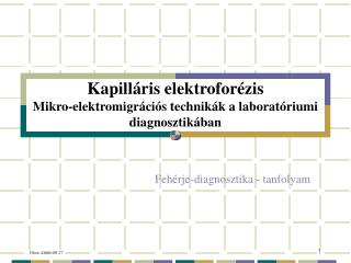 Kapilláris elektroforézis Mikro-elektromigrációs technikák a laboratóriumi diagnosztikában