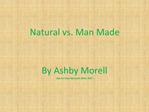 Natural vs. Man Made