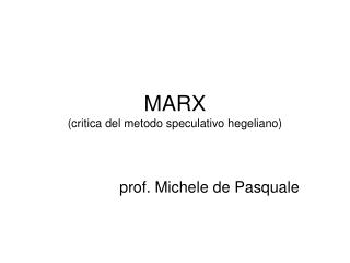 MARX (critica del metodo speculativo hegeliano)
