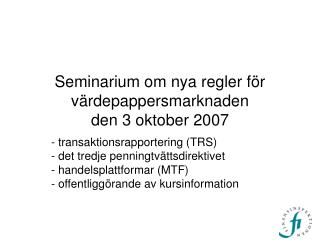 Seminarium om nya regler för värdepappersmarknaden den 3 oktober 2007