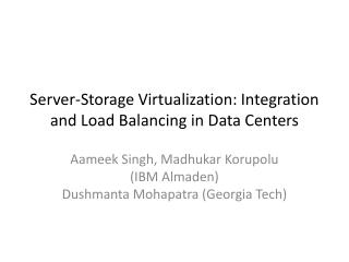 Server-Storage Virtualization: Integration and Load Balancing in Data Centers
