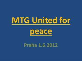 MTG United for peace