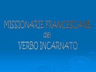 MISSIONARIE FRANCESCANE del VERBO INCARNATO