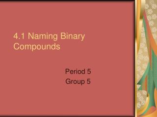 4.1 Naming Binary Compounds