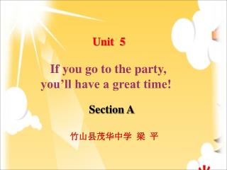 If you go to the party, you’ll have a great time!