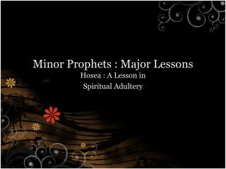 Minor Prophets : Major Lessons