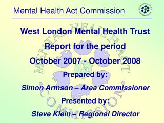 West London Mental Health Trust Report for the period October 2007 - October 2008 Prepared by:
