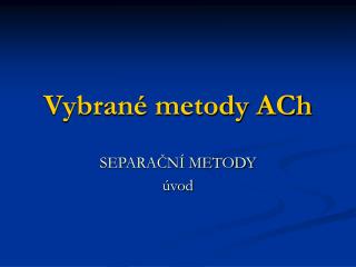 Vybrané metody ACh