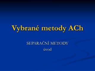 Vybrané metody ACh