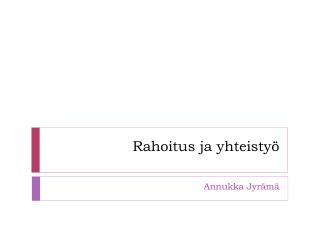 Rahoitus ja yhteistyö