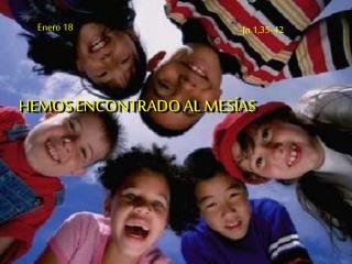 HEMOS ENCONTRADO AL MESÍAS