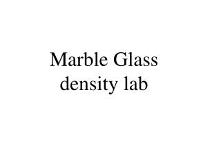 Marble Glass density lab