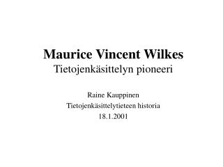 Maurice Vincent Wilkes Tietojenkäsittelyn pioneeri