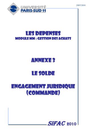 LES DEPENSES MODULE MM : GESTION DES ACHATS Annexe 3 LE SOLDE ENGAGEMENT JURIDIQUE (COMMANDE)