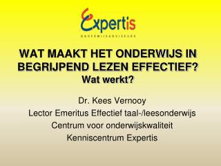 WAT MAAKT HET ONDERWIJS IN BEGRIJPEND LEZEN EFFECTIEF? Wat werkt?