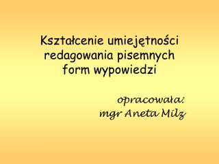 Kształcenie umiejętności redagowania pisemnych form wypowiedzi