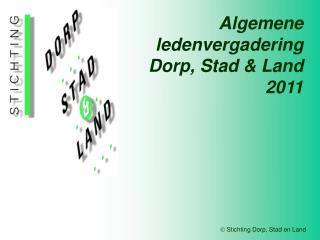 Algemene ledenvergadering Dorp, Stad &amp; Land 2011