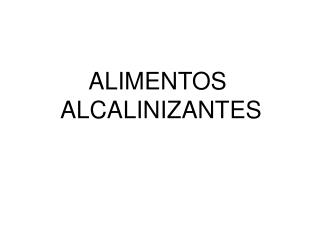 ALIMENTOS ALCALINIZANTES