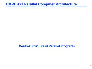 CMPE 421 Parallel Computer Architecture