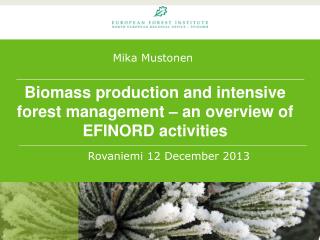 Biomass production and intensive forest management – an overview of EFINORD activities