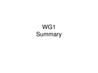 WG1 Summary