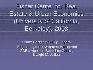 Fisher Center for Real Estate &amp; Urban Economics (University of California, Berkeley), 2008