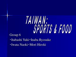 Group 6 ・ Itabashi Yuki ・ Inaba Ryosuke ・ Iwata Naoki ・ Mori Hiroki