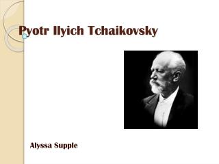 Pyotr Ilyich Tchaikovsky