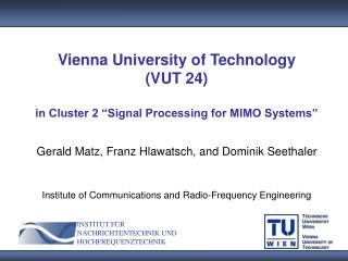 Vienna University of Technology (VUT 24) in Cluster 2 “Signal Processing for MIMO Systems”