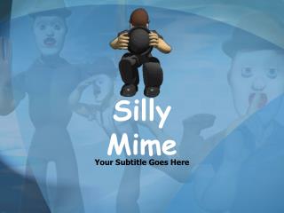 Silly Mime